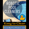 Easy To Clean Robotic Pool Cleaners