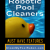 Must Have Features Robotic Pool Cleaners 350x450